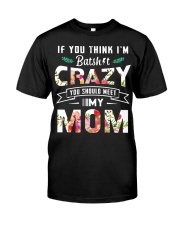 If you think I'm batshit crazy you should meet my Premium Fit Mens Tee thumbnail
