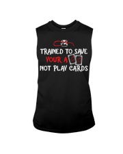 Trained to save your ass not play cards Sleeveless Tee thumbnail