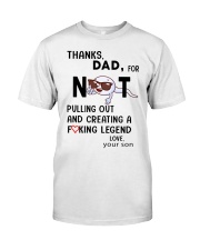 Thanks dad for not pulling out and creating legend Classic T-Shirt tile