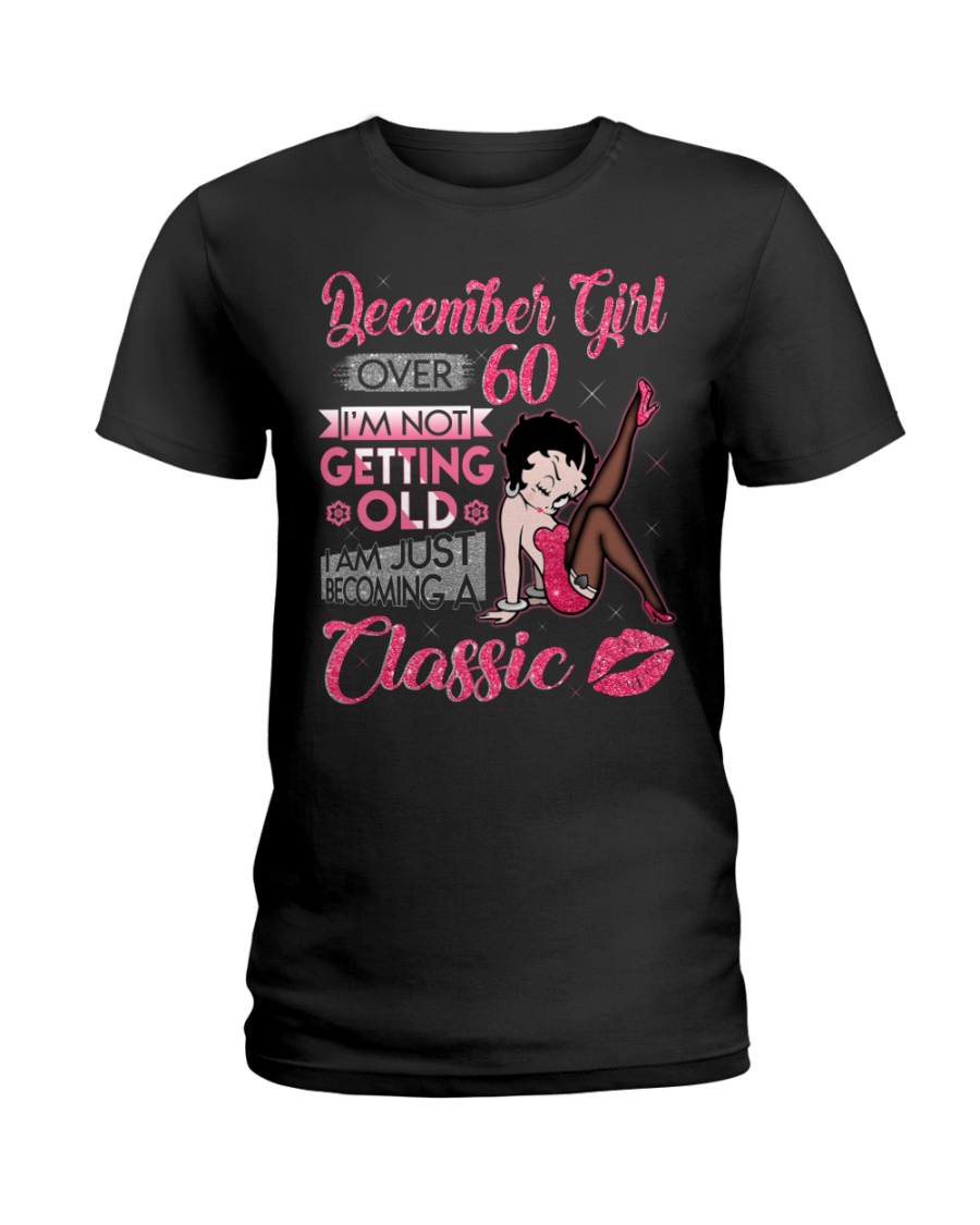 DECEMBER GIRL OVER 60 Ladies T-Shirt