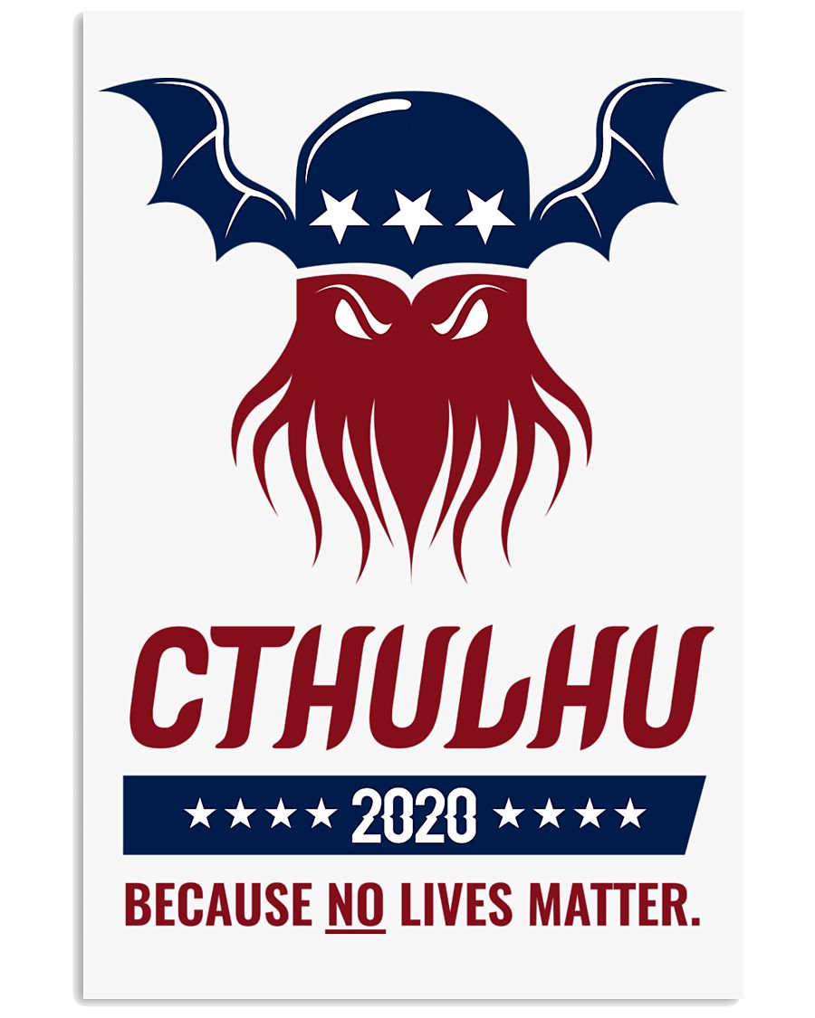 Cthulhu 2020 - Because NO lives matter 16x24 Poster