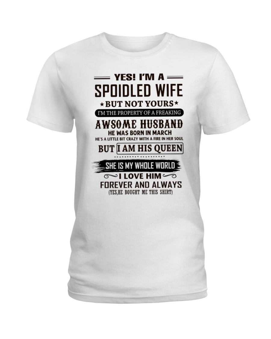 yes i'm a spoiled wife march Ladies T-Shirt