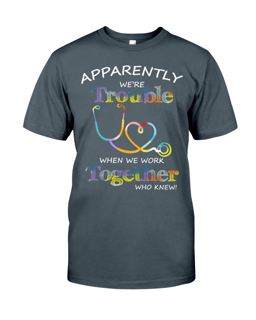 apparently were trouble Classic T-Shirt