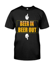 beer in beer out Classic T-Shirt front
