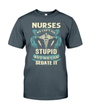 nurses we can't fix Classic T-Shirt front
