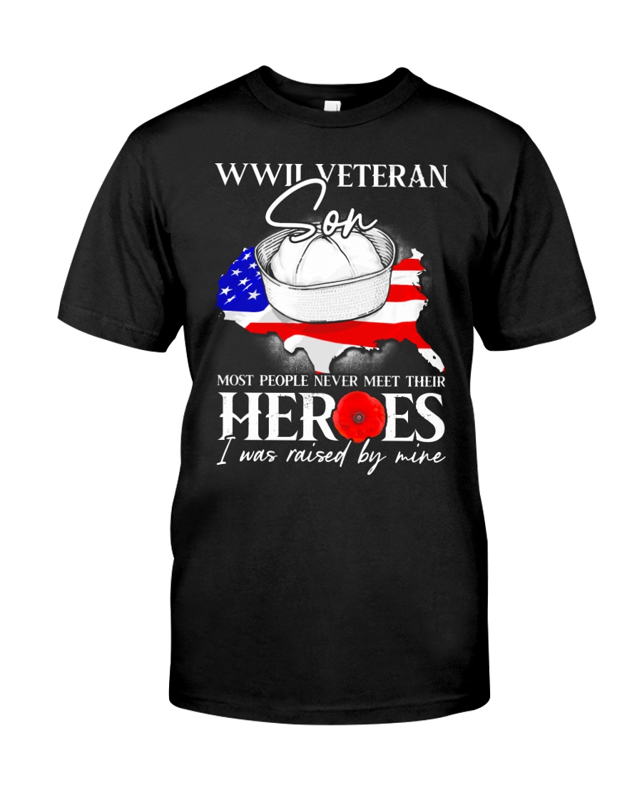 I Was Raised- WWII Sailor Veteran Son Classic T-Shirt