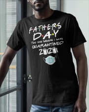 Fathers Day the One Where I was Quarantined 2020 Classic T-Shirt apparel-classic-tshirt-lifestyle-front-39