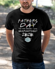 Fathers Day the One Where I was Quarantined 2020 Classic T-Shirt apparel-classic-tshirt-lifestyle-front-50