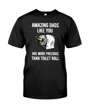 Amazing Dads like You Are Precious Than Toilet Rol Classic T-Shirt front