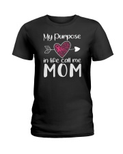 My purpose call me Mom Ladies T-Shirt front