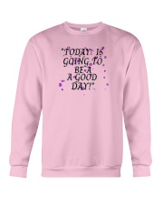today is going to be a good day Crewneck Sweatshirt thumbnail