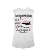 These Tears I Shed Today Sleeveless Tee tile