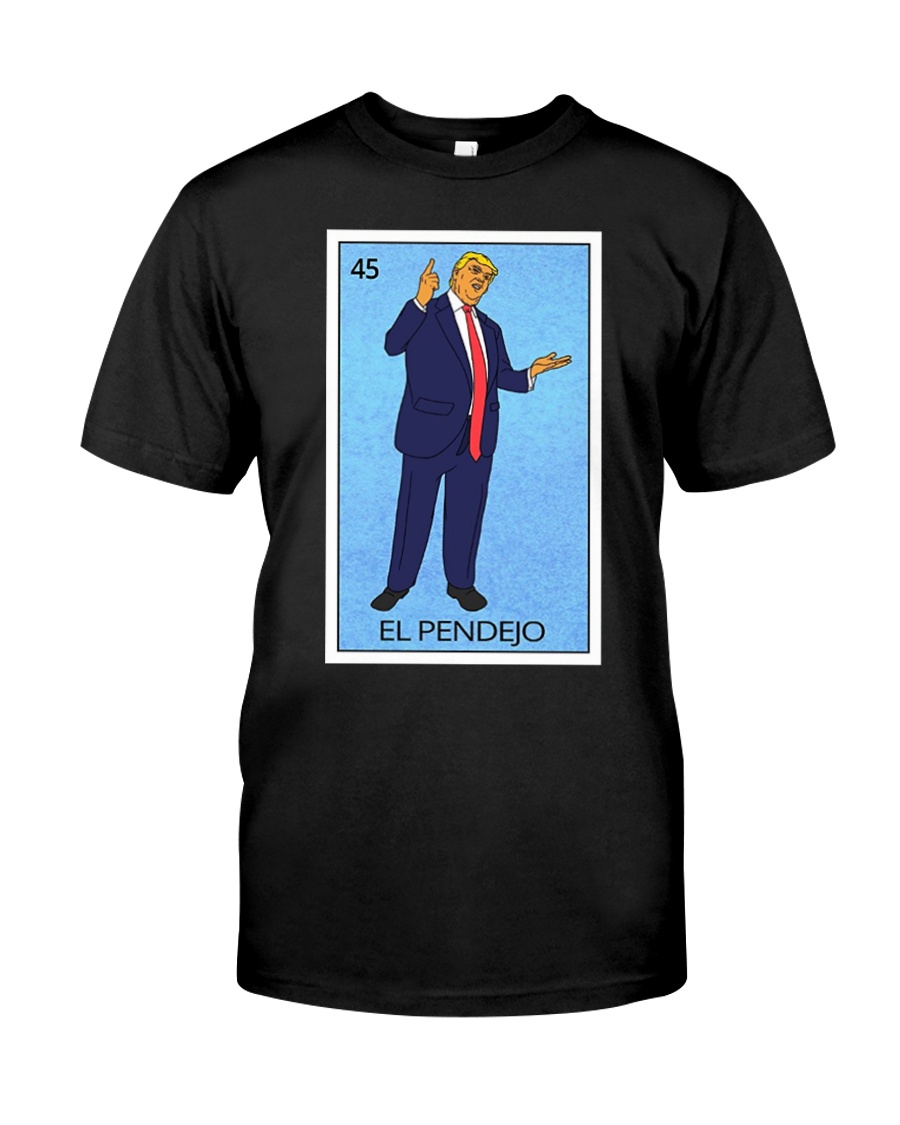 Trump El Pendejo Loteria Card Classic T-Shirt