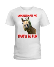 UNDERESTIMATE ME THAT'LL BE FUN Ladies T-Shirt tile