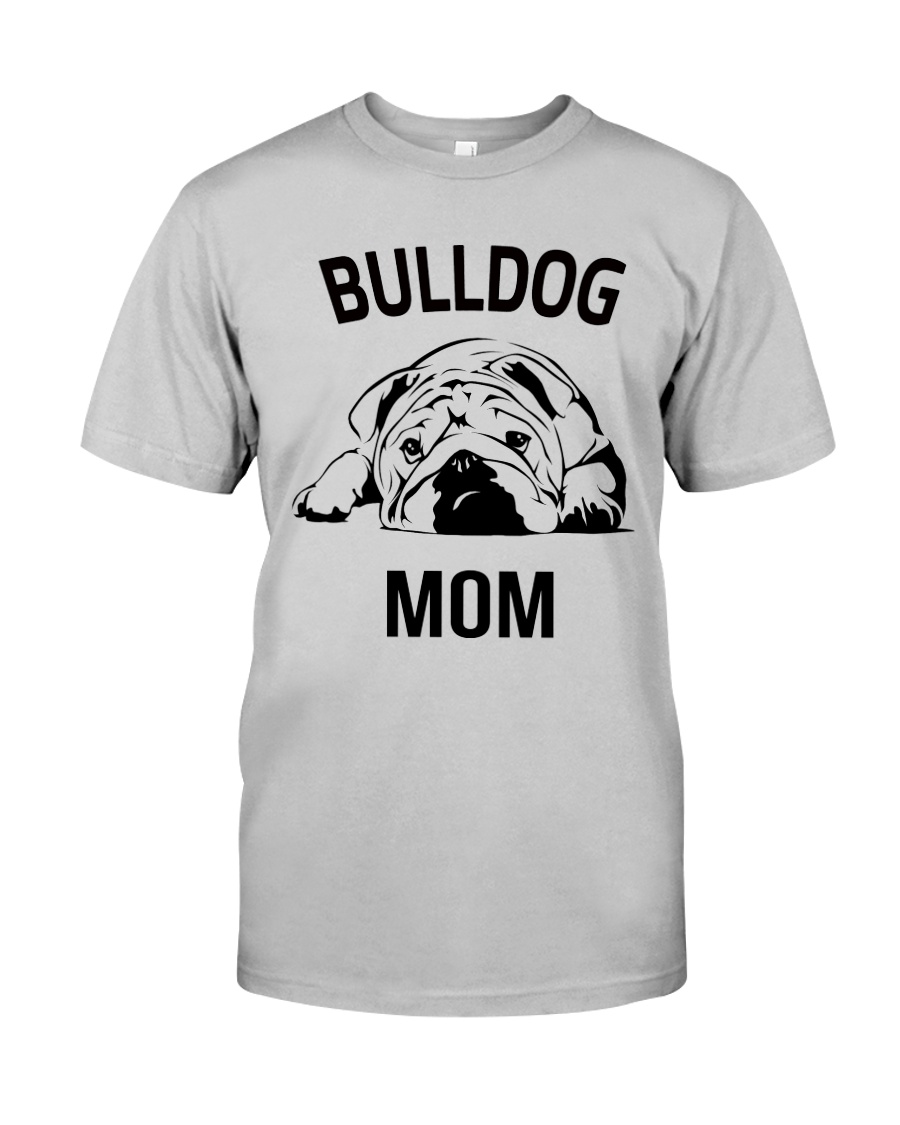 Bulldog T Shirt - Bulldog Mom - English Bulldog Classic T-Shirt