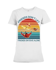 Friends done not let friends skydive alone Premium Fit Ladies Tee tile
