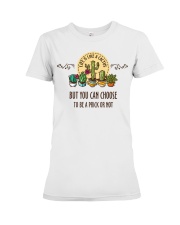 But you can choose to be a prick or not Premium Fit Ladies Tee tile