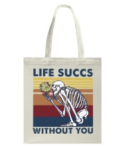 Life succs without you Tote Bag tile