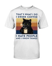 That is what i do i drink coffee Classic T-Shirt front