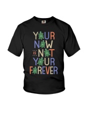 Your now is not your forever Youth T-Shirt tile