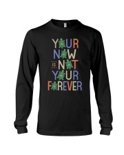 Your now is not your forever Long Sleeve Tee tile