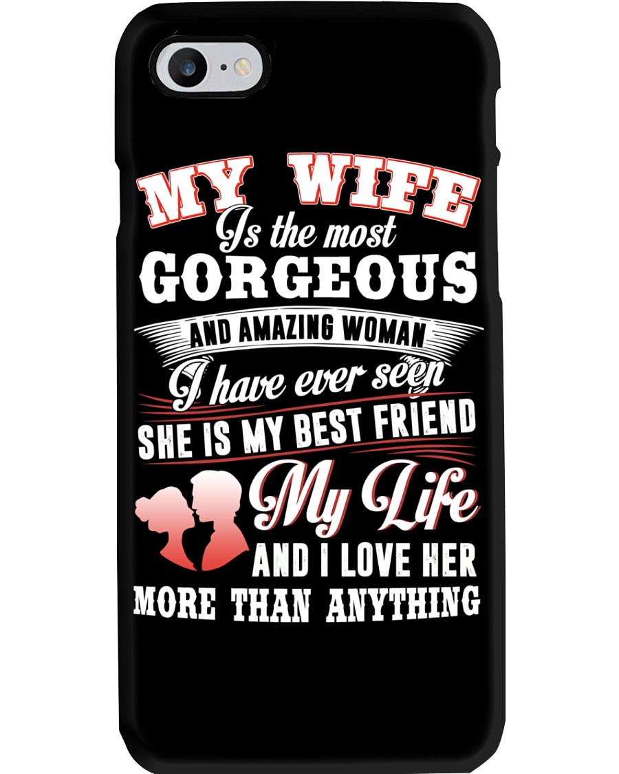 MY WIFE IS THE MOST GORGEOUS AND AMAZING WOMAN Phone Case