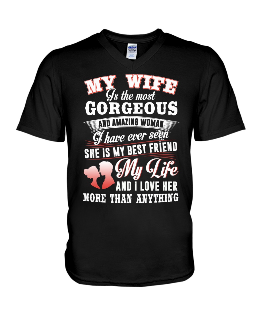 MY WIFE IS THE MOST GORGEOUS AND AMAZING WOMAN V-Neck T-Shirt