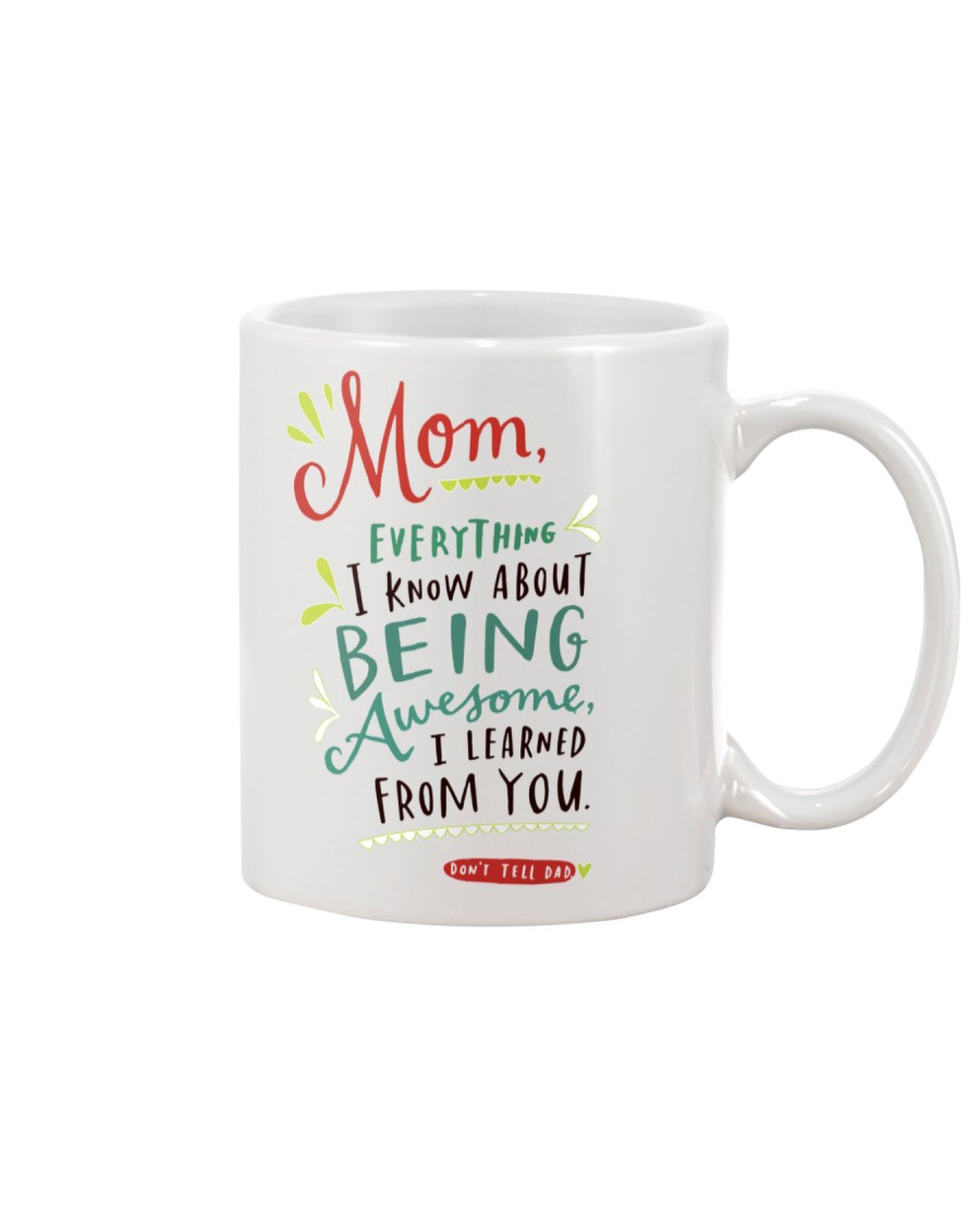 MOM EVERYTHING I KNOW ABOUT BEING AWSOME Mug