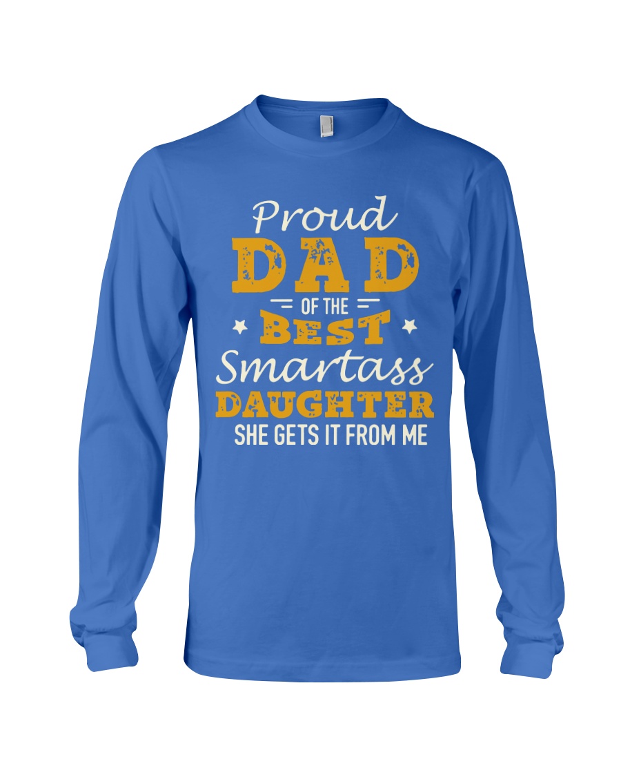 PROUD DAD SMARTASS DAUGHTER Long Sleeve Tee
