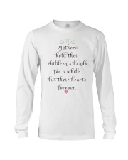MOTHERS HOLD THEIR CHILDREN'S HANDS FOR A WHILE Long Sleeve Tee thumbnail