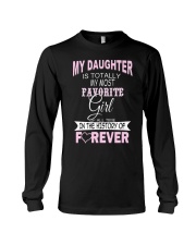 My Daughter Is Totally My Most Favorite Girl Long Sleeve Tee thumbnail