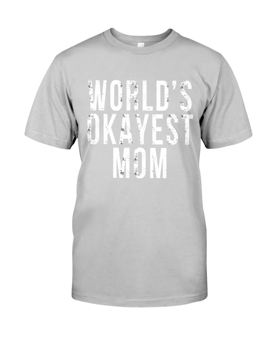 WORLD'S OKAYEST MOM Classic T-Shirt