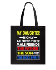 My Daughter Is Only Allowed Three Male Friend Tote Bag tile