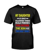 My Daughter Is Only Allowed Three Male Friend Classic T-Shirt front