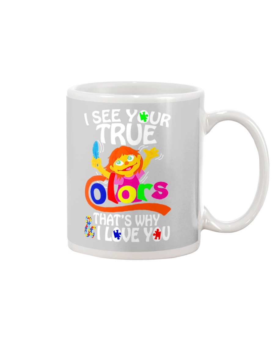 I SEE YOUR TRUE COLORS THAT'S WHY I LOVE YOU Mug
