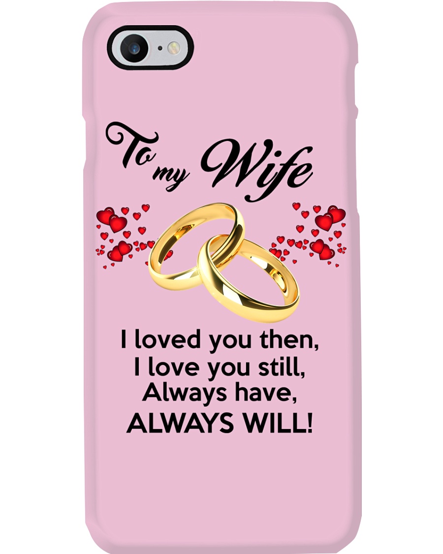 To My Wife I Love You Phone Case