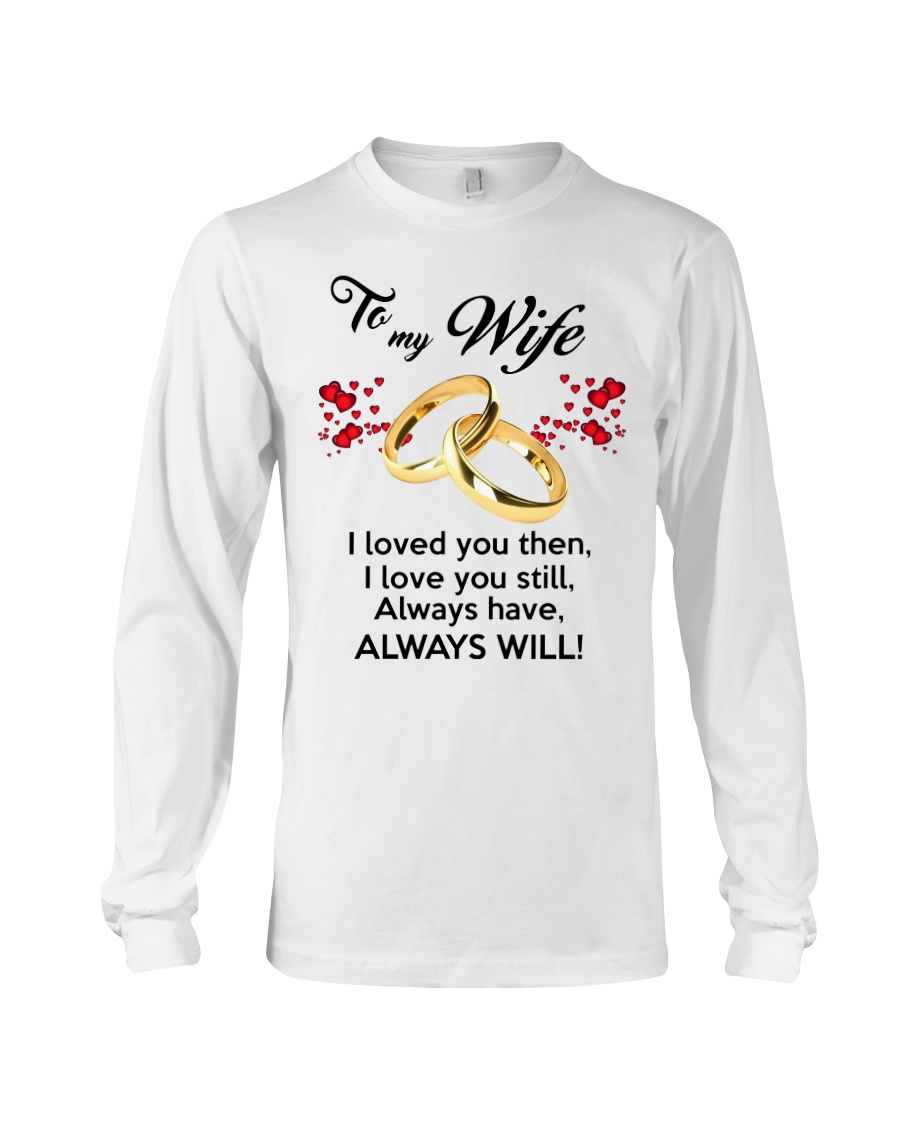 To My Wife I Love You Long Sleeve Tee