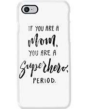 IF YOU ARE A MOM YOU ARE A SUPERHERO PERIOD Phone Case thumbnail