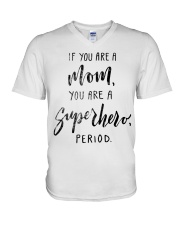 IF YOU ARE A MOM YOU ARE A SUPERHERO PERIOD V-Neck T-Shirt thumbnail