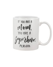 IF YOU ARE A MOM YOU ARE A SUPERHERO PERIOD Mug thumbnail