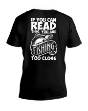 IF YOU CAN READ THIS YOU ARE FISHING TOO CLOSE V-Neck T-Shirt thumbnail