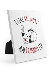 I Like Big Mutts And I Cannot Lie Easel-Back Gallery Wrapped Canvas tile