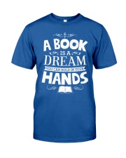 A Book Is A Dream You Can Hold In Your Hands Classic T-Shirt tile