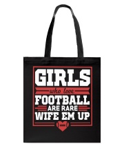 Girls Who Love Football Are Rare Wife Em Up Tote Bag tile