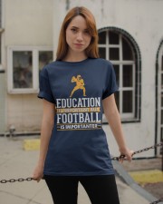 Education is Important but Football is Importanter Classic T-Shirt apparel-classic-tshirt-lifestyle-19