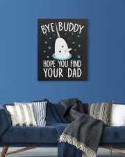 Bye Buddy Hope You Find Your Dad 16x20 Gallery Wrapped Canvas Prints aos-canvas-pgw-16x20-lifestyle-front-06