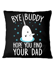 Bye Buddy Hope You Find Your Dad Square Pillowcase tile