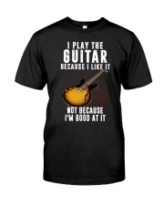 I play guitar because i like it Classic T-Shirt front
