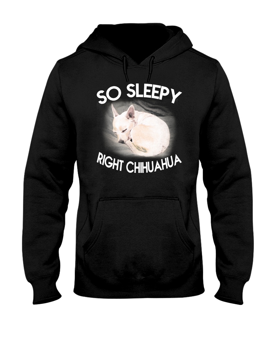 so sleepy right chihuahua Hooded Sweatshirt