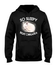 so sleepy right chihuahua Hooded Sweatshirt front